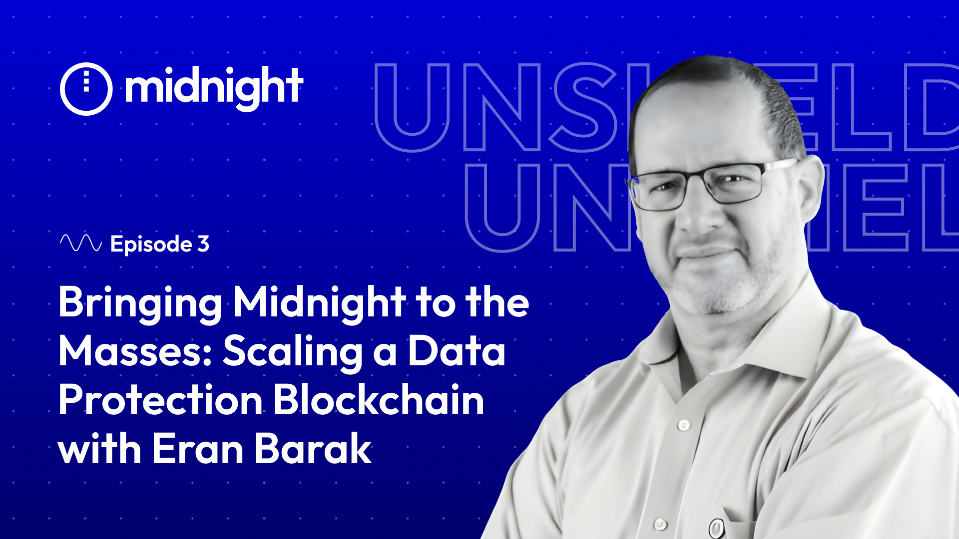 Bringing Midnight to the Masses: Scaling a Data Protection Blockchain with Eran Barak